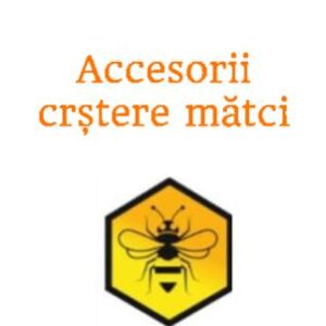 Accesorii crestere matci